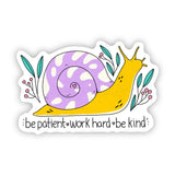 Be Patient. Work Hard. Be Kind Sticker