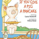 If You Give a Pig a Pancake: Laura Numeroff
