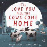 I'll Love You Till the Cows Come Home Book