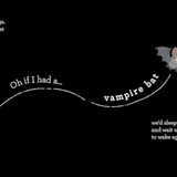 If I Had a Vampire Bat