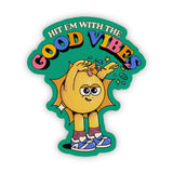 Hit Em With Good Vibes Sticker