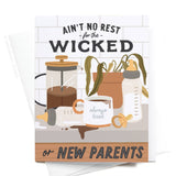 Ain’t No Rest for the Wicked Greeting Card