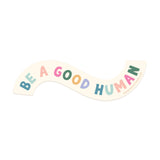 Be A Good Human Sticker