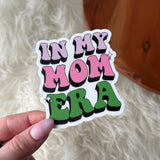 In My Mom Era Sticker