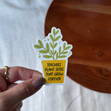 Teachers Plant Seeds Sticker