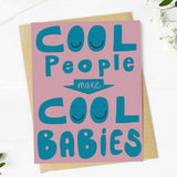 Cool People Make Cool Babies New Parent Card