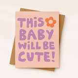 This Baby Will Be Cute Baby Shower Card