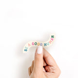 Be A Good Human Sticker